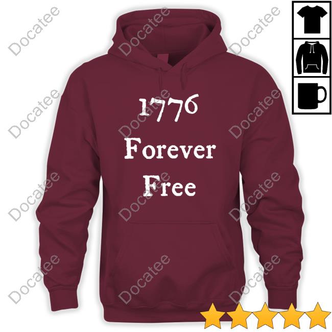 1776 Forever Free shirt