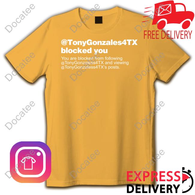 @Tonygonzales4tx Blocked You You Are Blocked From Following T-Shirt